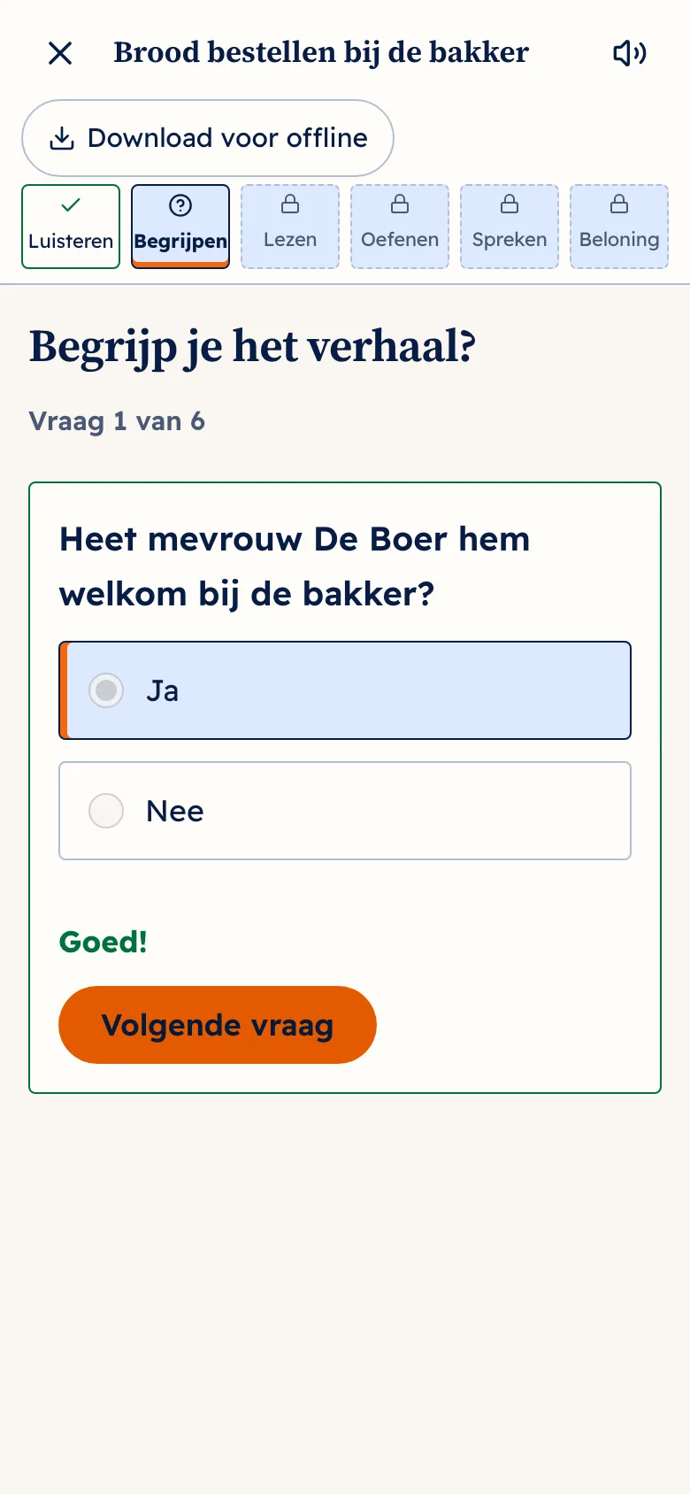 Een vraag over het verhaal, beantwoord met goed.